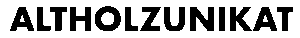 Altholzunikat